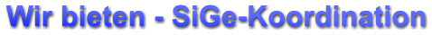 Wir bieten - SiGe-Koordination